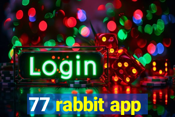 77 rabbit app